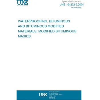 UNE 104232-2:2004 WATERPROOFING. BITUMINOUS AND BITUMINOUS MODIFIED MATERIALS. MODIFIED BITUMINOUS MASICS. Španělsky Tisk