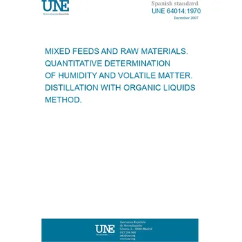 Cizojazyčná kniha UNE 64014:1970 MIXED FEEDS AND RAW MATERIALS. QUANTITATIVE DETERMINATION OF HUMIDITY AND VOLATILE MATTER. DISTILLATION WITH ORGANIC LIQUIDS METHOD. Španělsky Tisk