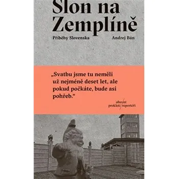 Slon na Zemplíně - Příběhy Slovenska