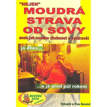 Sovovi E. a E.: Moudrá strava od sovy (s moravskou bodrostí předané zkušenosti z vlastní radikální změny životosprávy i váhy - od masa k bez masa i s mnoha recepty ( 72 str. B5) (vydání Moudrá sova 2007))