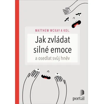 Jak zvládat silné emoce a osedlat svůj hněv - Matthew McKay - 978-80-262-2092-3