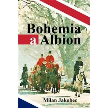 Bohemia a Albion - Milan Jakobec (2023, pevná)