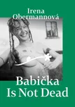 Babička Is Not Dead - Irena Obermannová…