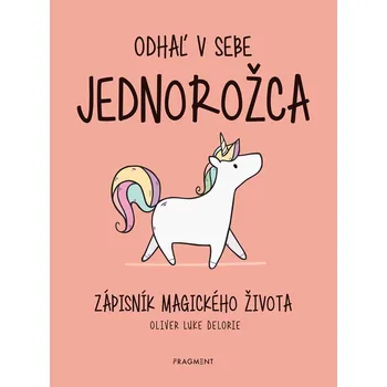 Bystrá hlava Odhaľ v sebe jednorožca - Oliver Luke Delorie