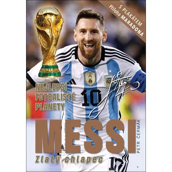 Literární biografie Messi Zlatý chlapec - Petr Čermák (2023, pevná)
