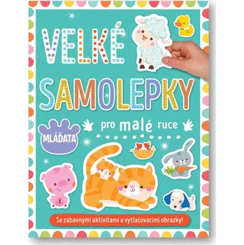 interaktivní kniha Svojtka Velké samolepky pro malé ruce Mláďata