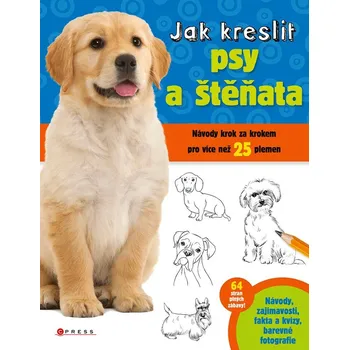 Jak kreslit psy a štěňata: Návody krok za krokem pro více než 25 plemen - CPRESS (2022, pevná)