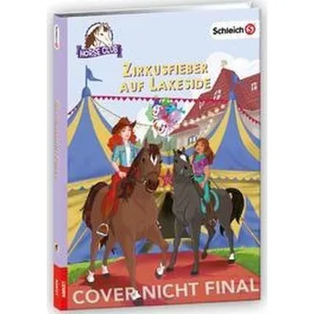 SCHLEICH® Horse Club(TM) - Zirkusfieber auf Lakeside - Kühn, Friederike