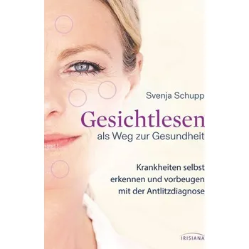 Gesichtlesen als Weg zur Gesundheit - Schupp, Svenja