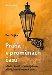 Praha v proměnách času: Místa, která už…