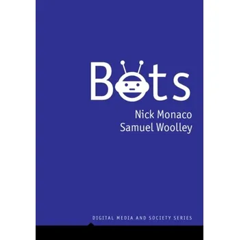 Bots - Monaco, Nick; Woolley, Samuel [EN] (2022, Měkká, Polity Press)