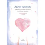 Mému miminku: Průvodce po ztrátě…