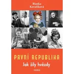 První republika – Jak žily hvězdy - Kovaříková Blanka
