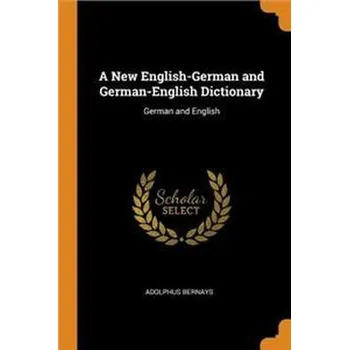 A New English-German and German-English Dictionary : German and