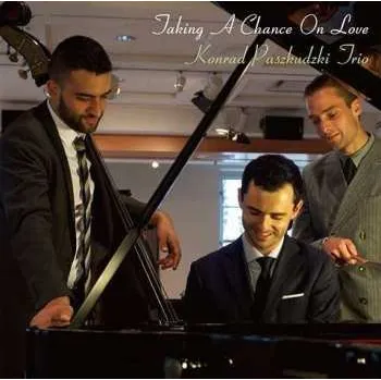 Zahraniční hudba CD Konrad Paszkudzki Trio: Taking A Chance On Love 2017