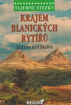 Cestování Tajemné stezky: Krajem blanických rytířů - Zuzana Koubková (2023, pevná)