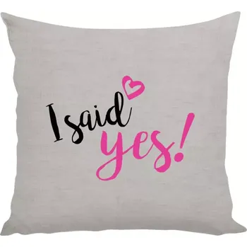 Polštář Polštář pro nevěstu - I said yes! - 40 × 40 cm