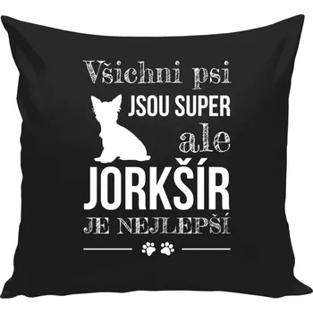 Polštář Polštář černý 40x40 cm Jorkšír je nejlepší
