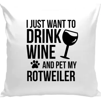 Polštář Polštář bílý 40x40 cm I just want to drink wine and pet my...