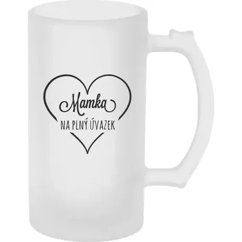 Sklenice Půllitr pro maminku - Mamka na plný úvazek - matný
