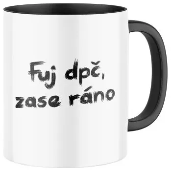 Keramický hrnek s potiskem Fuj dpč, zase ráno