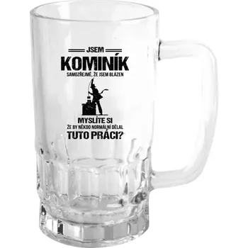 Sklenice Půllitr pro kominíky - Samozřejmě, že jsem blázen - kominík - čirý