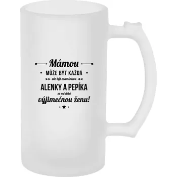 Sklenice Půllitr pro maminku - Mámou může být každá se jmény - matný