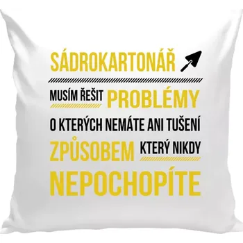 Polštář Polštář bílý 40x40 cm Musím řešit problémy - sádrokartonář