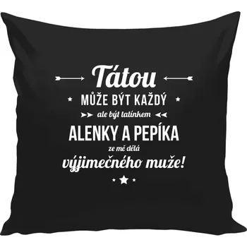 Polštář Polštář černý 40x40 cm Tátou může být každý se jmény