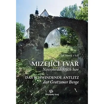 Cestování MIZEJÍCÍ TVÁŘ NOVOHRADSKÝCH HOR – Jiří Marek a kol.