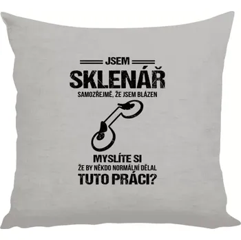 Polštář Polštář lněný 40x40 cm Samozřejmě, že jsem blázen - sklenář