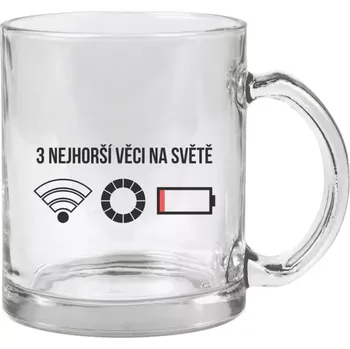 Hrnek 330 ml - skleněný Tři nejhorší věci na světě
