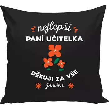 Polštář Polštář černý 40x40 cm Nejlepší paní učitelka - Jméno