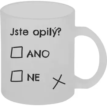 Hrnek 330 ml - skleněný matný Jste opilý? Ano x ne