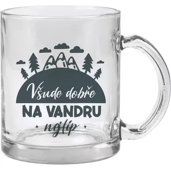 Hrnek 330 ml - skleněný Všude dobře na vandru nejlíp