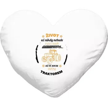 Polštář Polštář srdce 40x35 cm Život už nebude jako dřív, až tě svezu svým traktorem