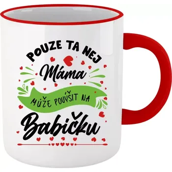 Hrnek pro babičku - Pouze ta nej máma může povýšit na babičku - červený lem a ucho 330 ml