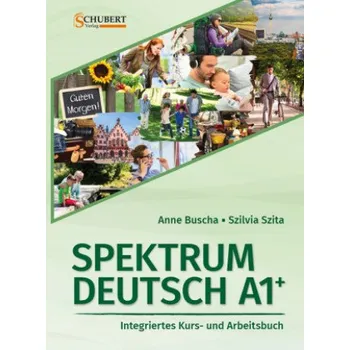 Německý jazyk Spektrum Deutsch A1+: Integriertes Kurs- und Arbeitsbuch für Deutsch als Fremdsprache – Anne Buscha,Szilvia Szita (DE)
