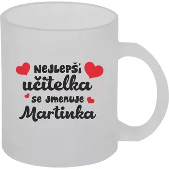 Hrnek 330 ml - skleněný matný Nejlepší učitelka se jmenuje - Jméno