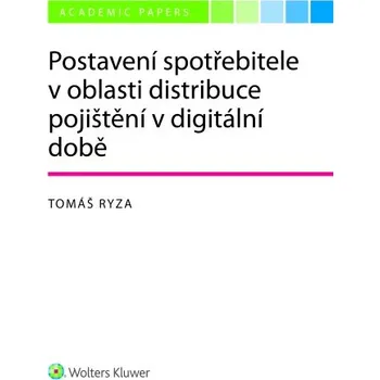 Kniha Postavení spotřebitele v oblasti distribuce pojištění v době digitální (E-kniha)