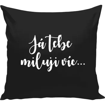 Polštář Polštář černý 40x40 cm Já tebe miluji víc...