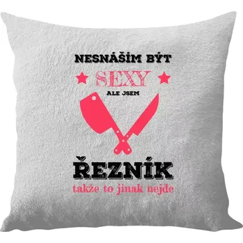 Polštář Polštář bílý 40x40 cm - dlouhý chlup Nesnáším být sexy, ale jsem řezník