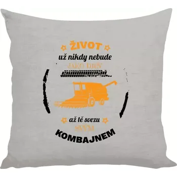 Polštář Polštář lněný 40x40 cm Život už nebude jako dřív, až tě svezu svým kombajnem