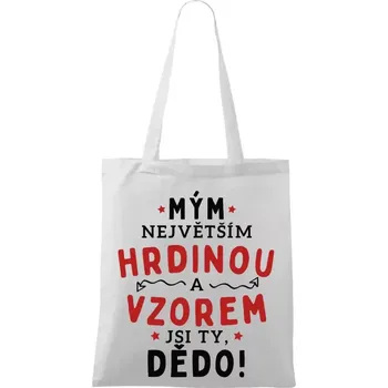Látková taška Mým největším hrdinou a vzorem jsi ty, dědo!