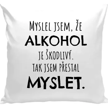 Polštář Polštář bílý 40x40 cm Myslel jsem, že alkohol je škodlivý