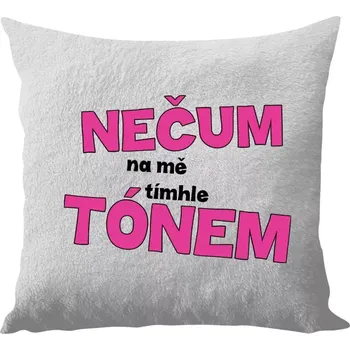 Polštář Polštář bílý 40x40 cm - dlouhý chlup Nečum na mě tímhle tónem