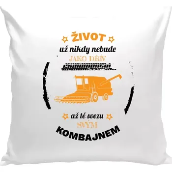 Polštář Polštář bílý 40x40 cm Život už nebude jako dřív, až tě svezu svým kombajnem