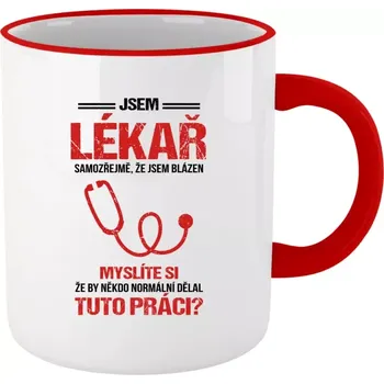 Hrnek pro lékaře a lékařky - Samozřejmě, že jsem blázen - lékař - červený lem a ucho 330 ml