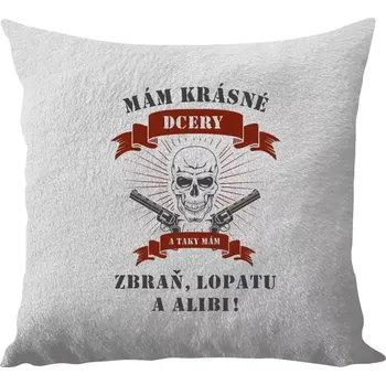 Polštář Polštář bílý 40x40 cm - dlouhý chlup Mám krásné dcery, a taky zbraň, lopatu a alibi - lebka