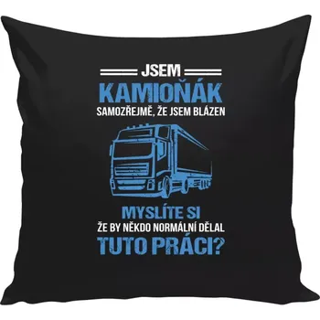 Polštář Polštář černý 40x40 cm Samozřejmě, že jsem blázen - kamioňák